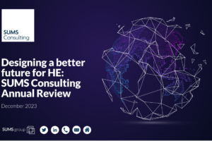 Designing a better future for HE: SUMS Consulting Annual Review 2023